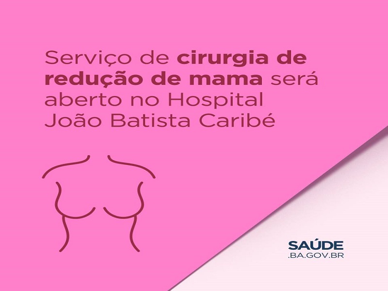 Serviço de cirurgia de redução de mama será aberto no Hospital João Batista Caribé